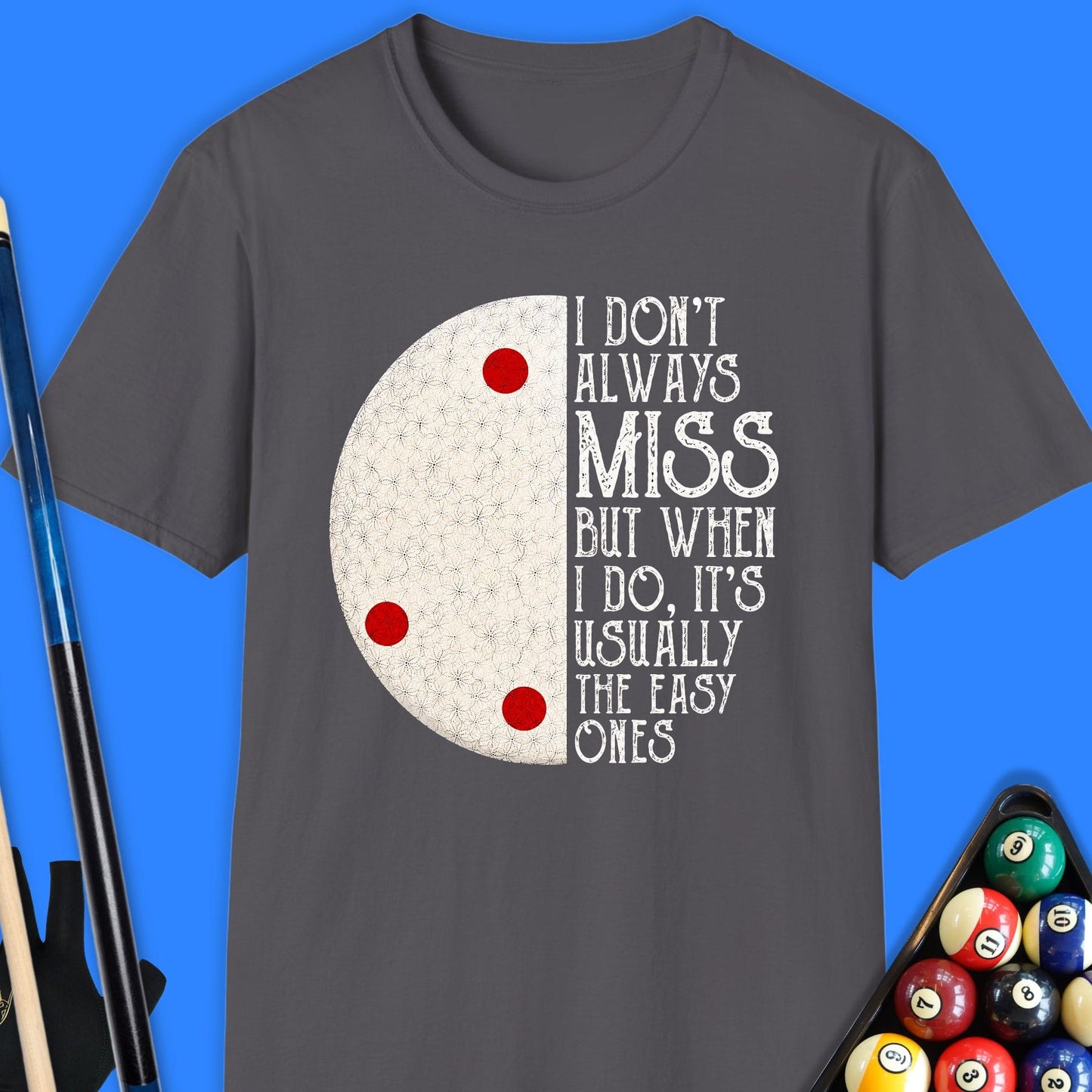 I Don’t Always Miss Pool T-Shirt