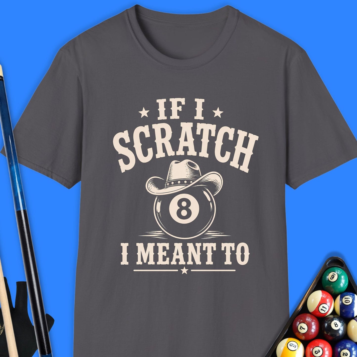 If I Scratch I Meant To Pool T-Shirt