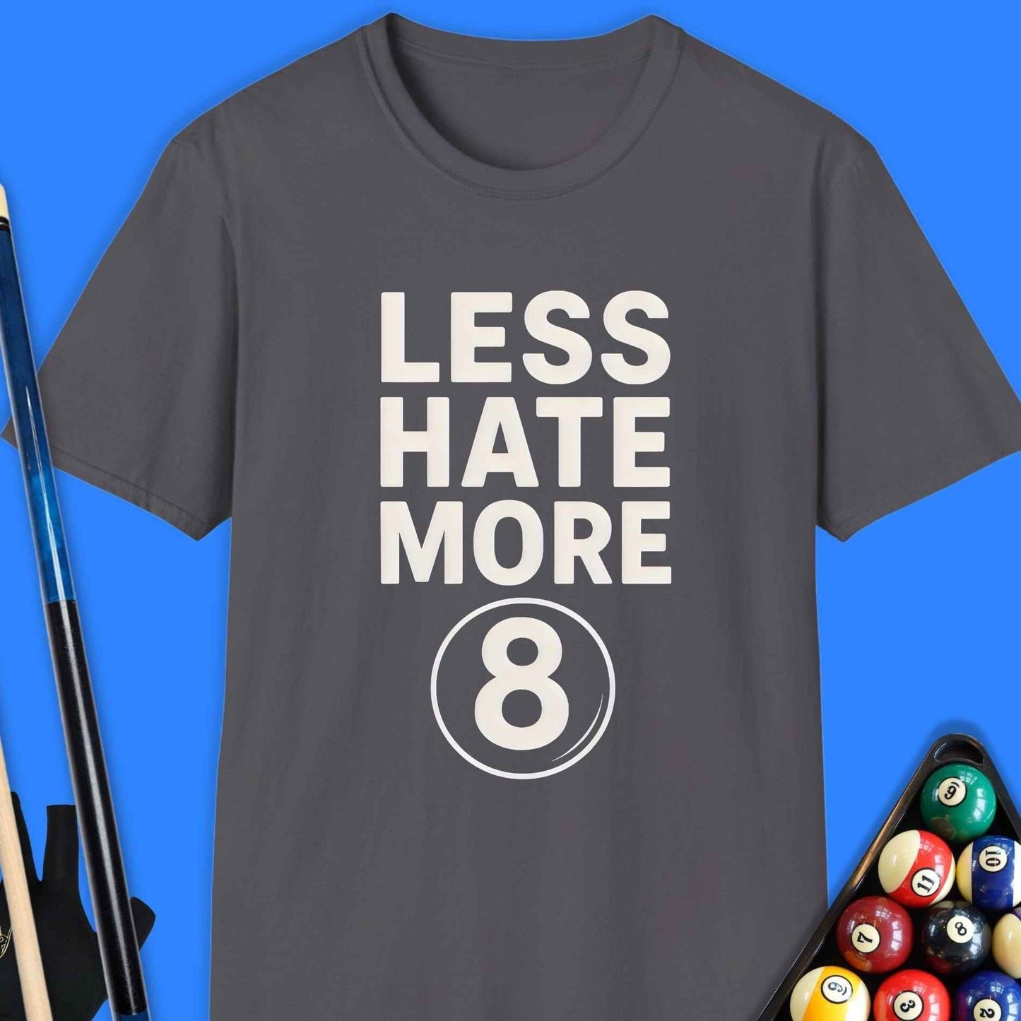Less Hate More 8 Pool T-Shirt - Rack & Roll 