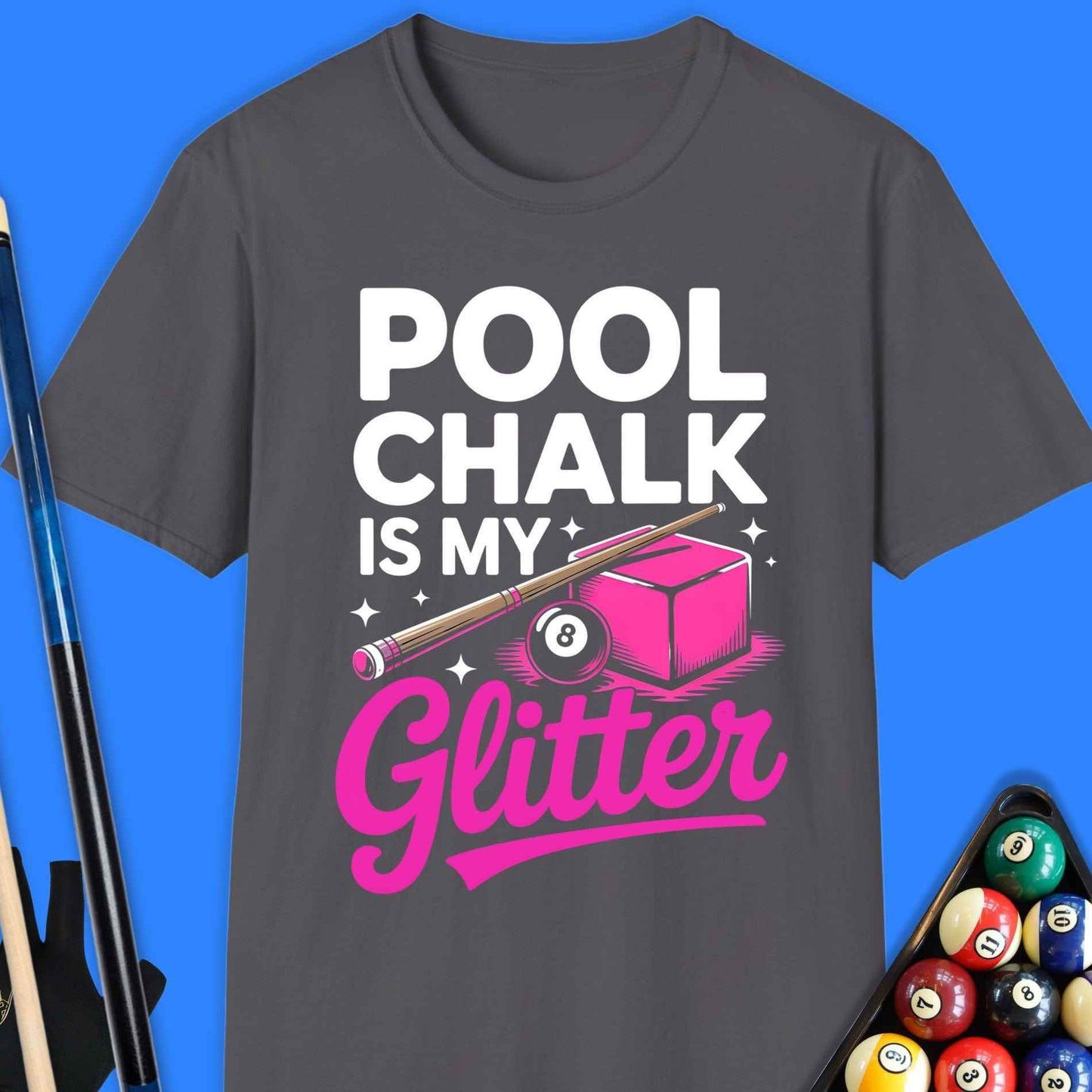 Pool Chalk Is My Glitter T-Shirt - Rack & Roll 