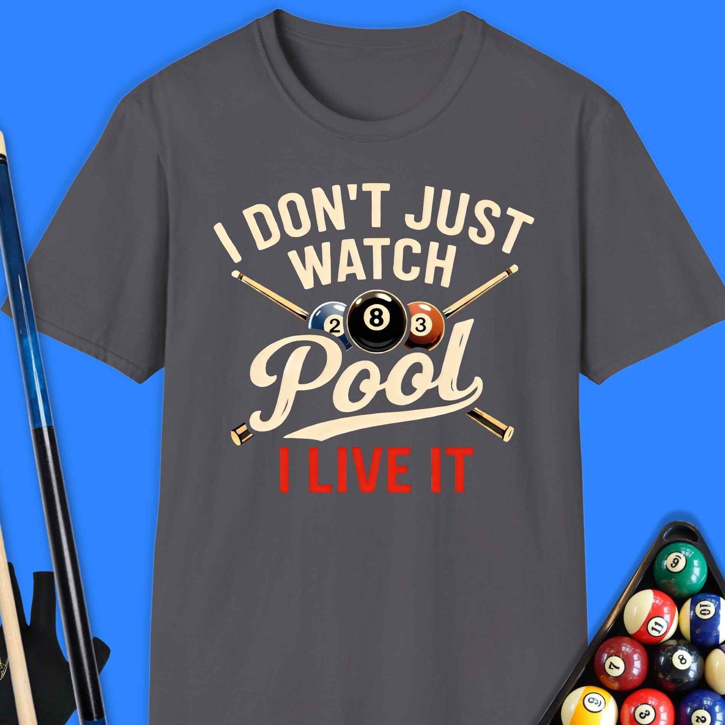 Don't Just Watch Pool T-Shirt