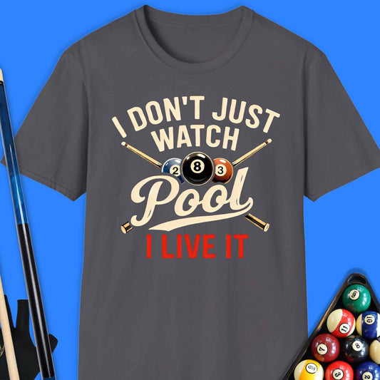 Don't Just Watch Pool T-Shirt