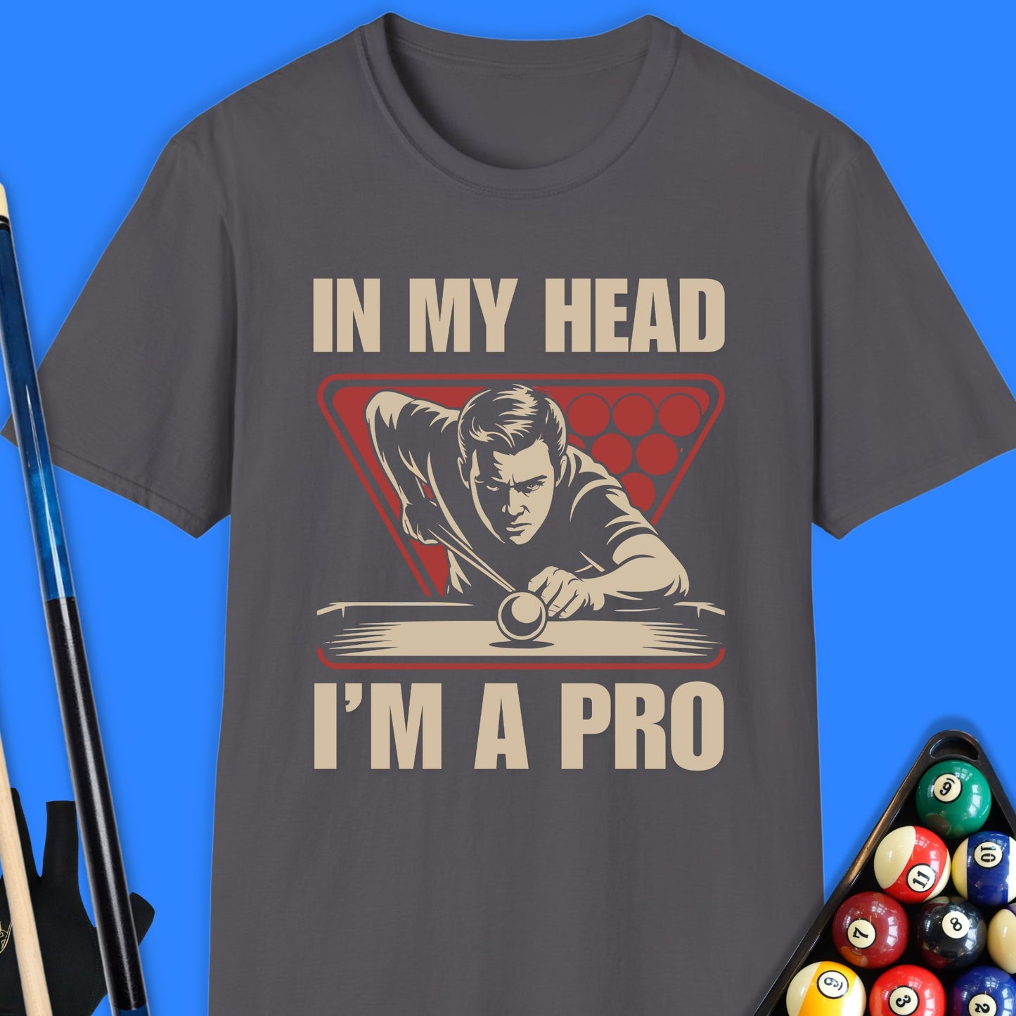 In My Head I Am A Pro Pool T-Shirt