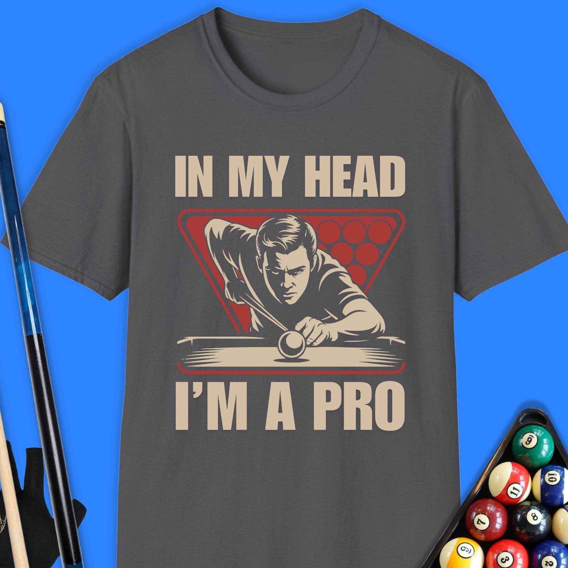 In My Head I Am A Pro Pool T-Shirt - Rack & Roll 