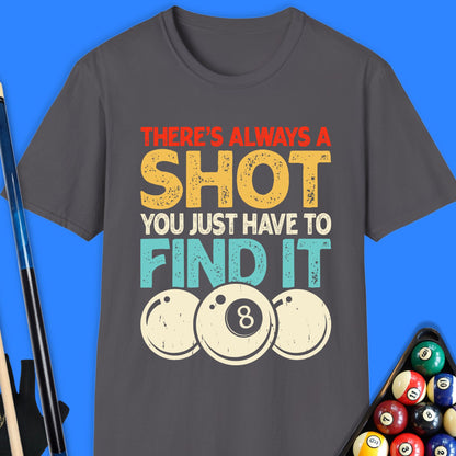 There's Always A Shot Pool T-Shirt