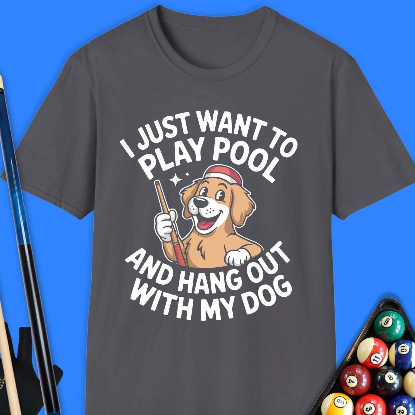 Play Pool & Hang With My Dog T-Shirt - Rack & Roll 