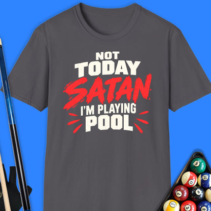 Not Today Satan Pool T-Shirt