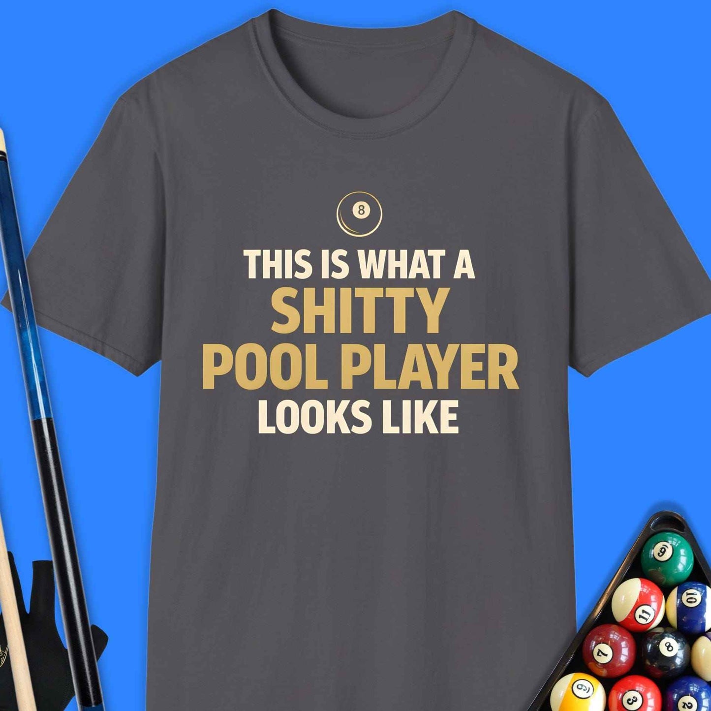 Shitty Pool Player T-Shirt
