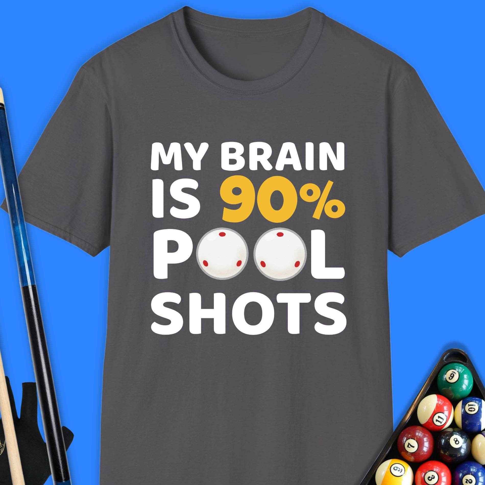 My Brain Is 90% Pool Shots T-Shirt - Rack & Roll 