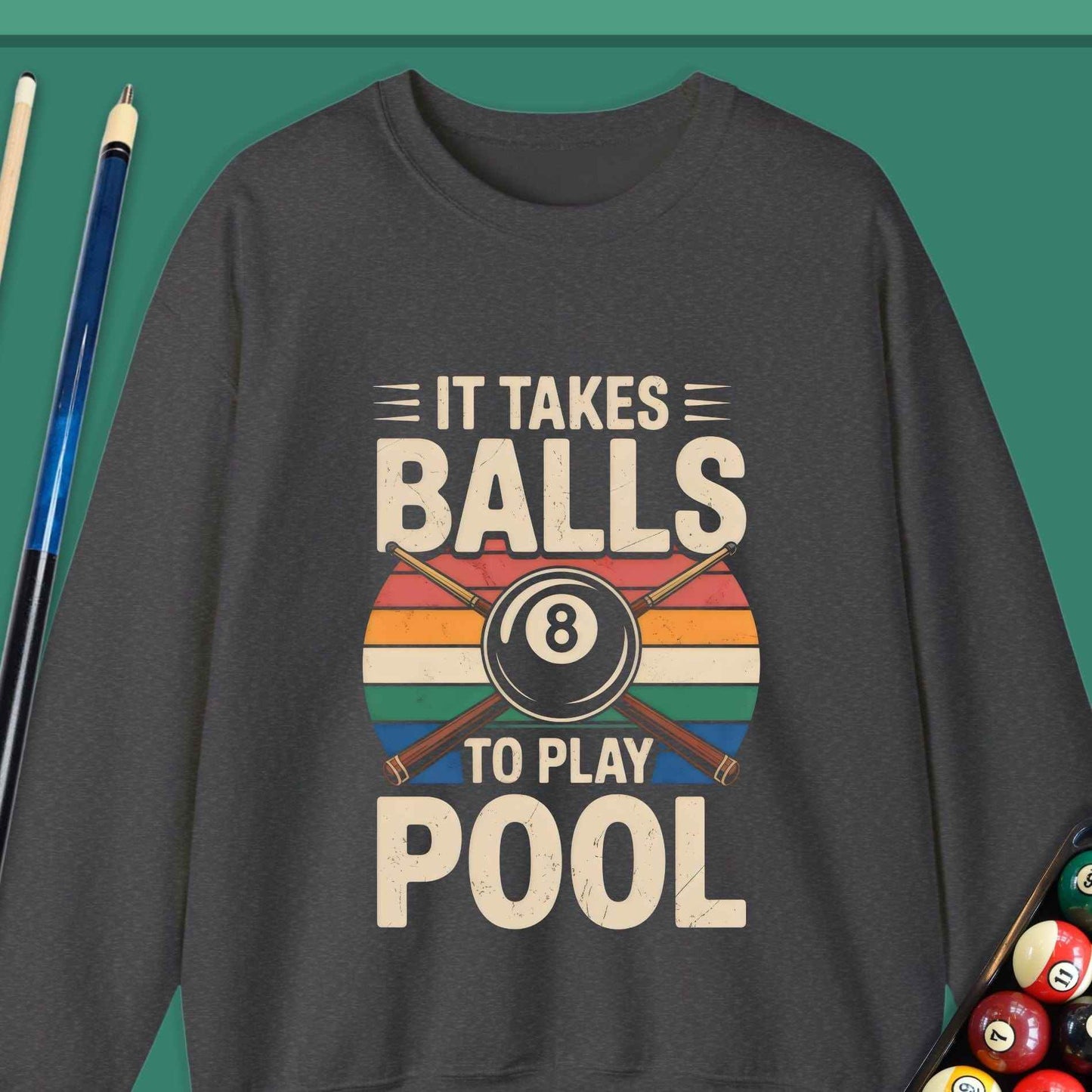 It Takes Balls To Play Pool Sweatshirt - Rack & Roll 