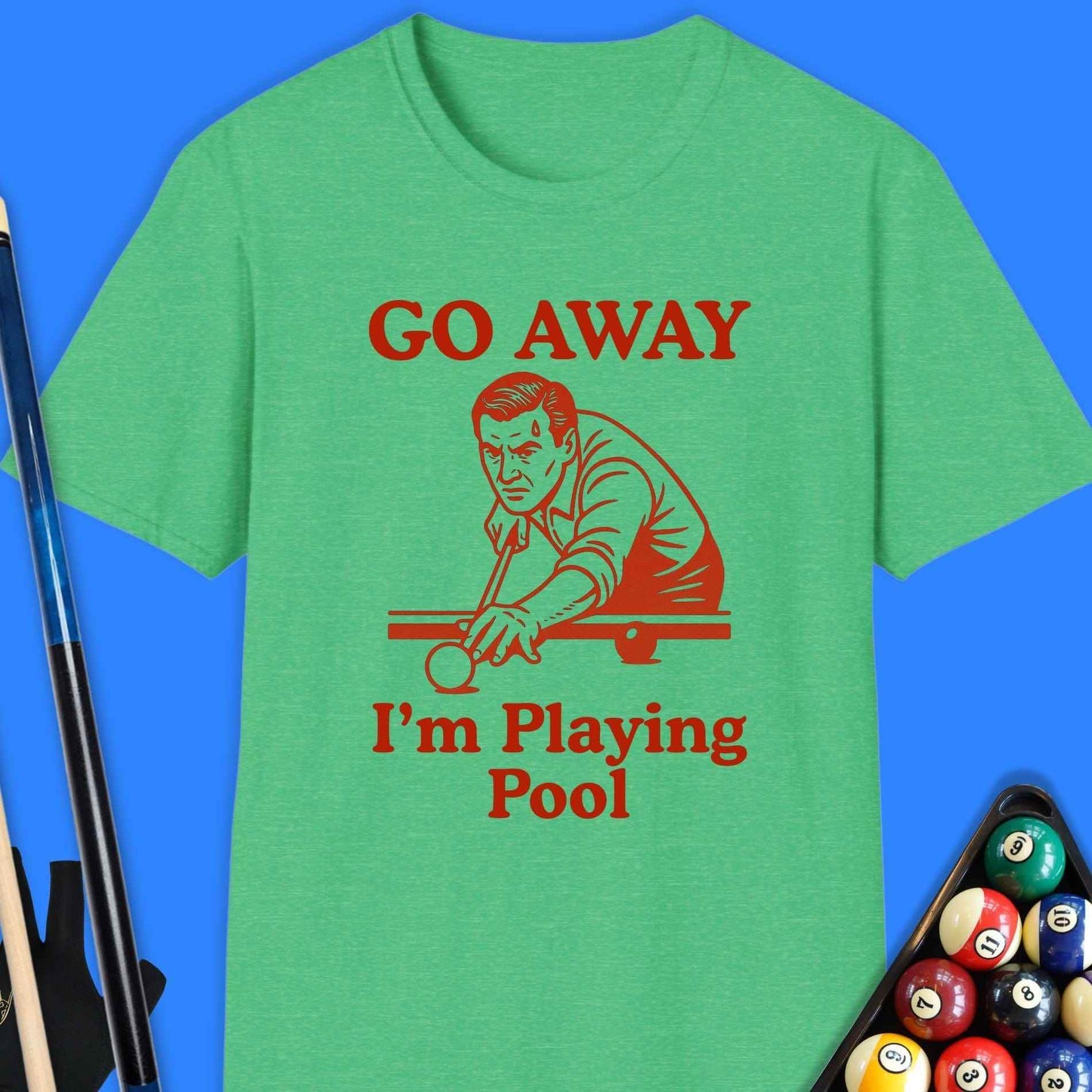 Go Away I'm Playing Pool T-Shirt - Rack & Roll 