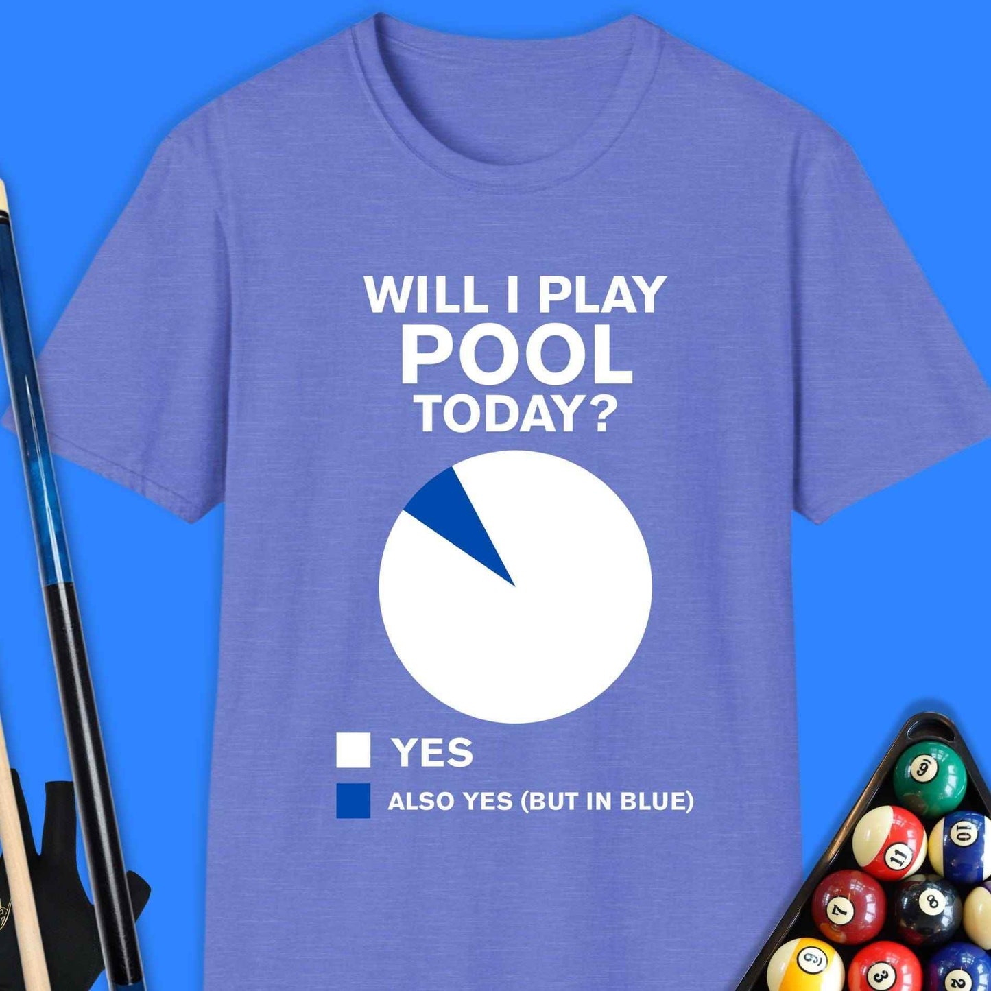 Will I Play Today Pool T-Shirt - Rack & Roll 
