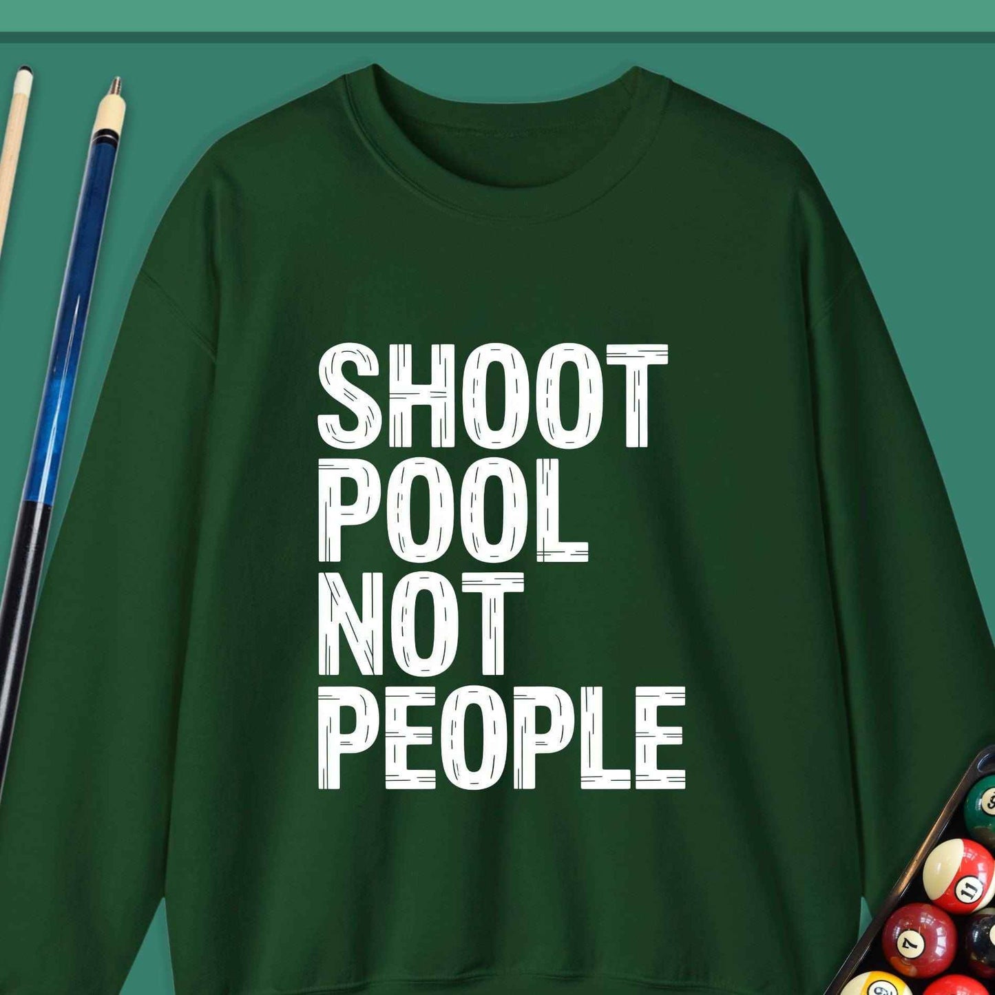 Shoot Pool Not People Sweatshirt - Rack & Roll 