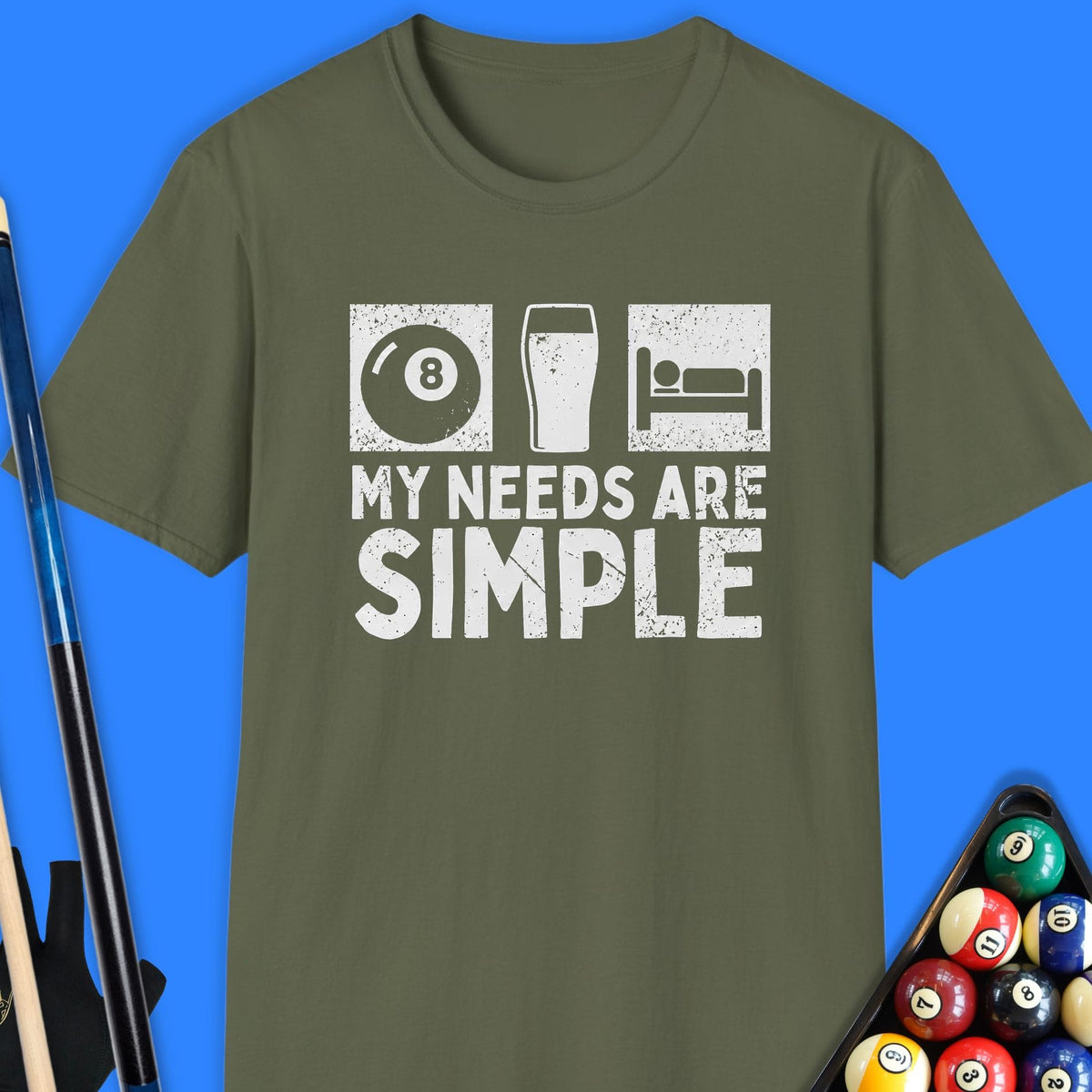 My Needs Are Simple Pool T-Shirt
