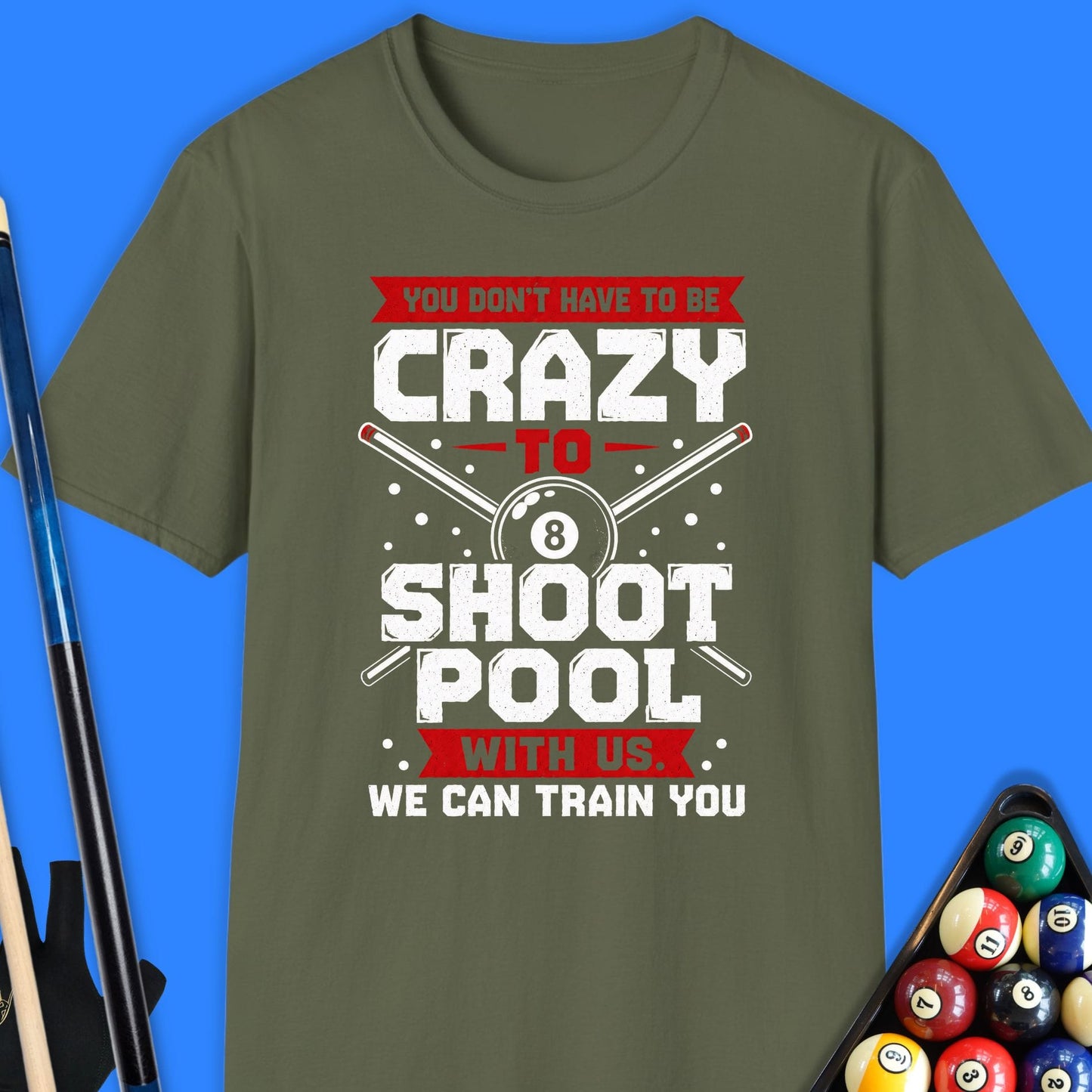 You Don’t Have To Be Crazy Pool T-Shirt