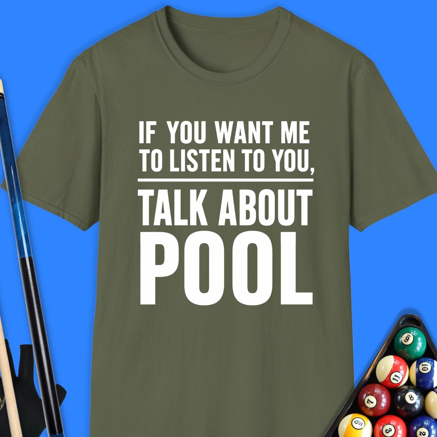 If You Want Me to Listen Pool T-Shirt