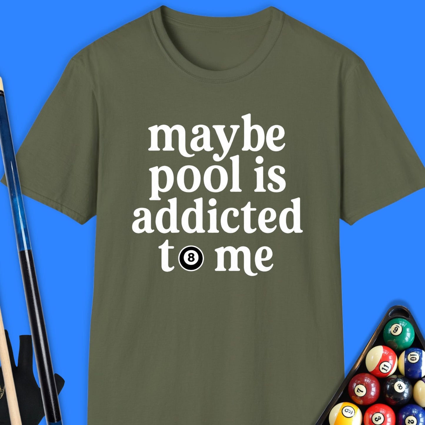 Maybe Pool Is Addicted T-Shirt