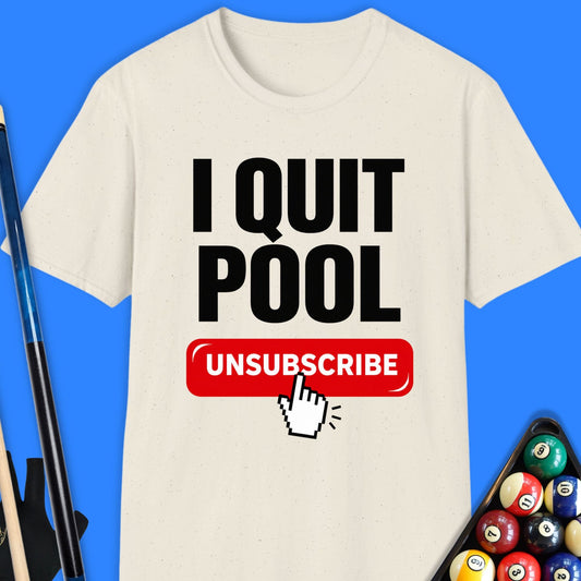 I Quit Pool T-Shirt