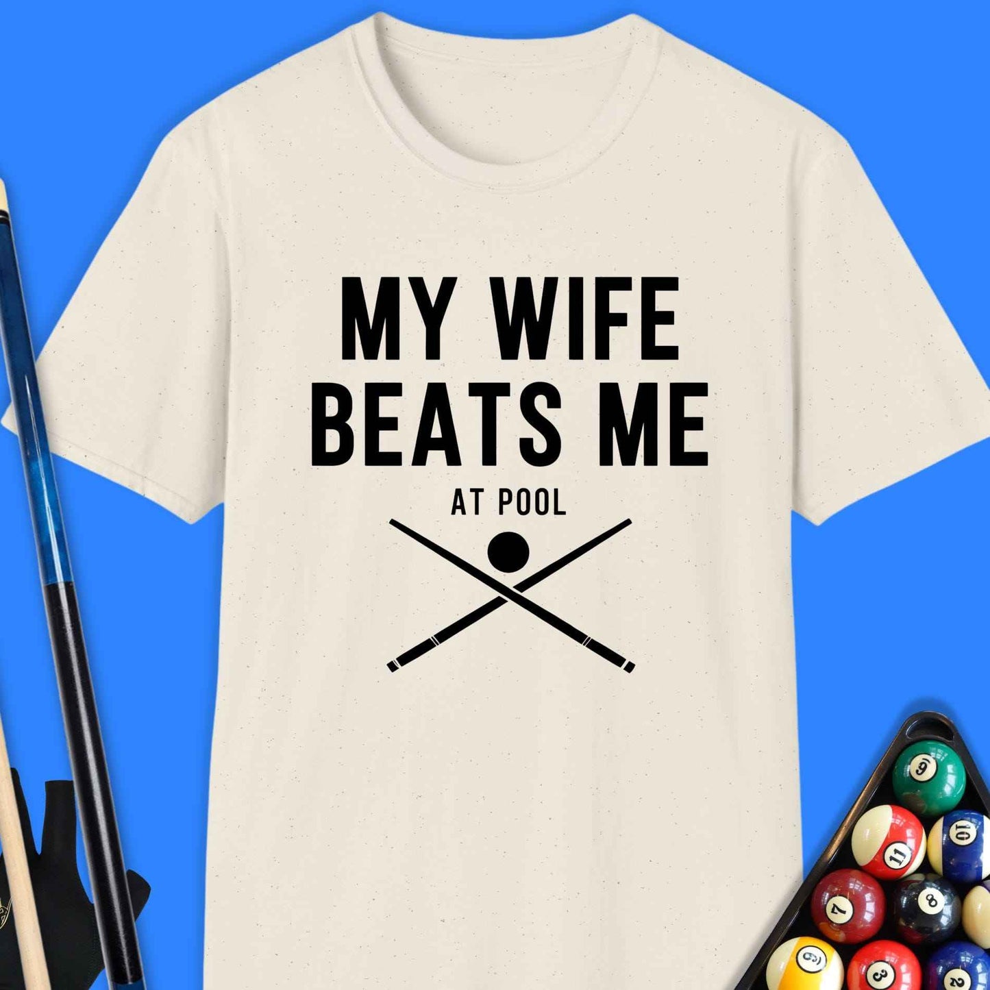 My Wife Beats Me Pool T-Shirt
