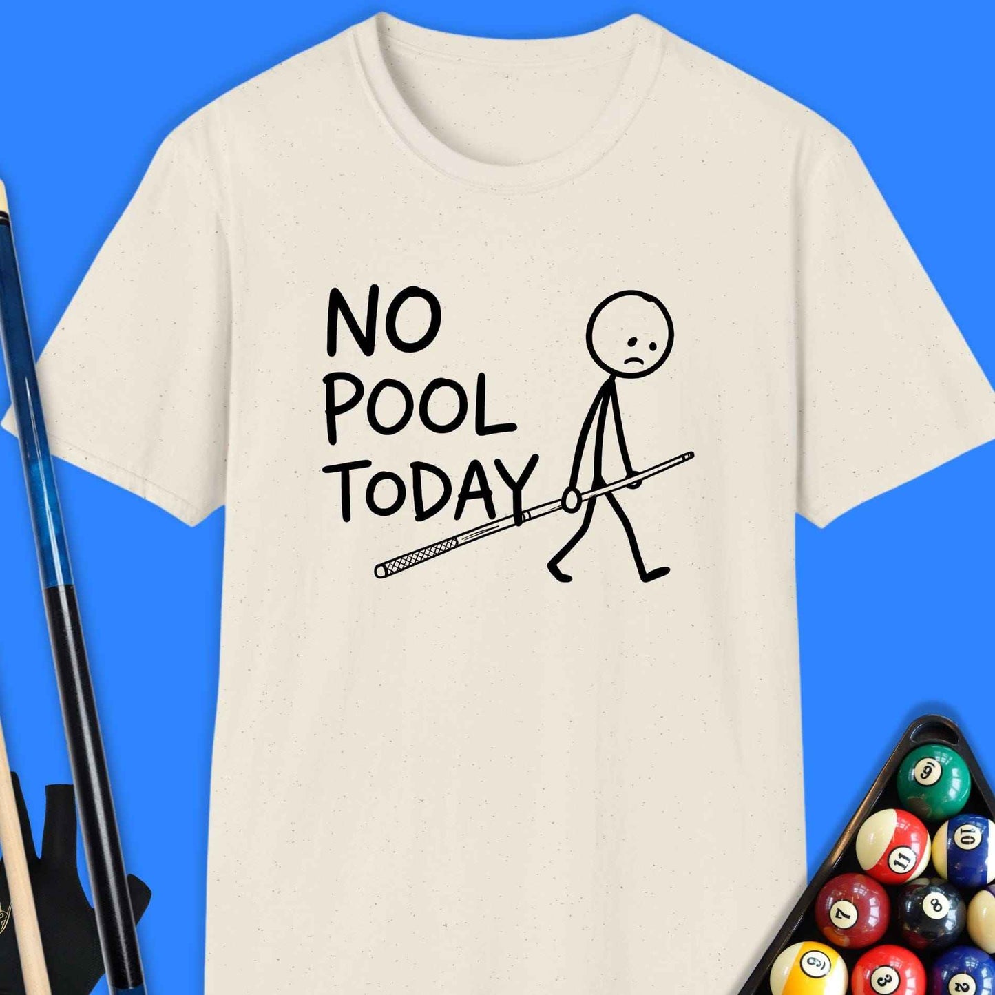 No Pool Today T-Shirt