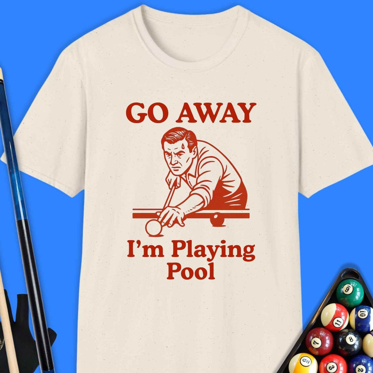 Go Away I'm Playing Pool T-Shirt - Rack & Roll 