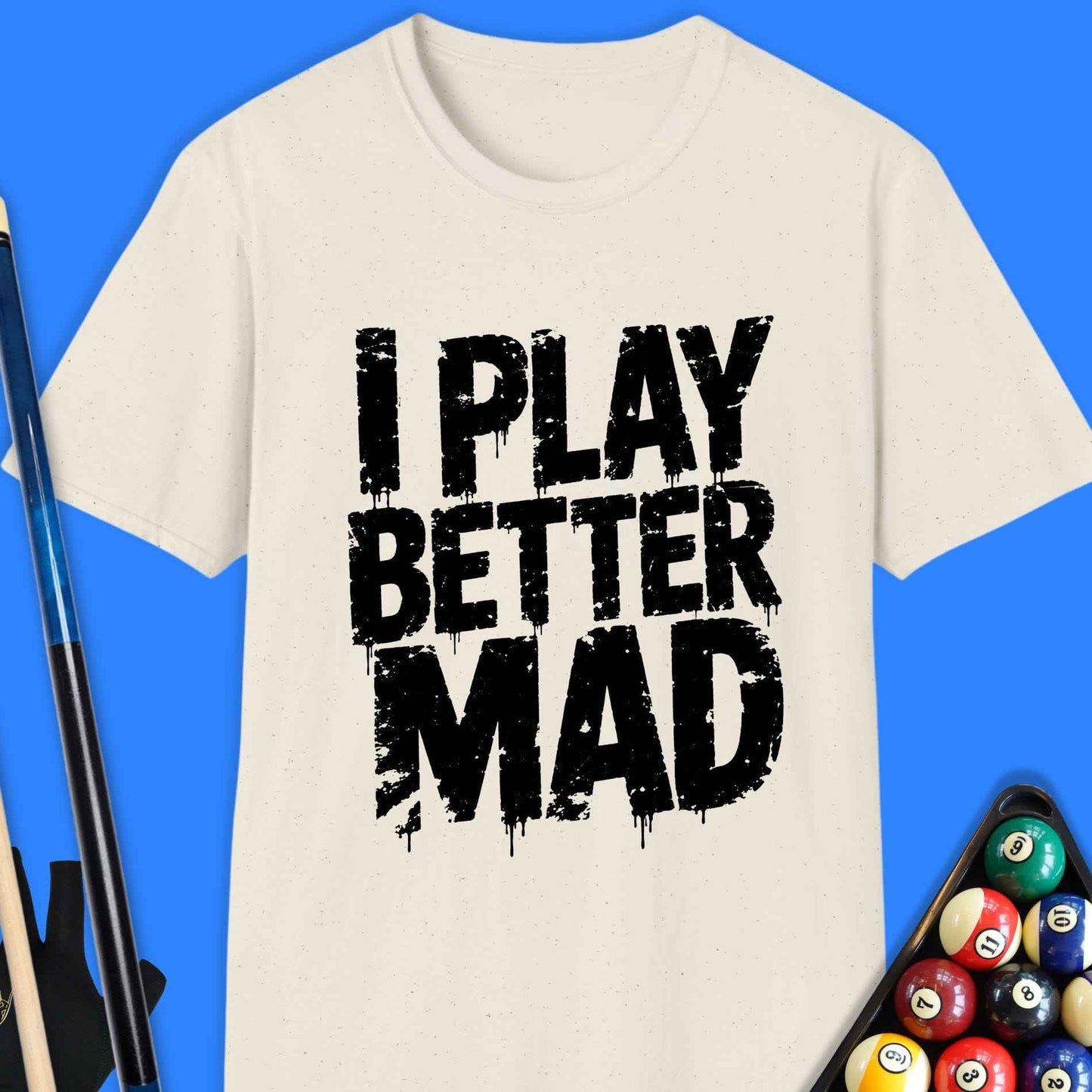 I Play Better Mad Pool T-Shirt