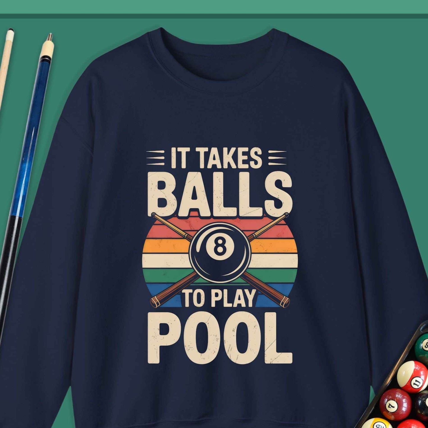 It Takes Balls To Play Pool Sweatshirt - Rack & Roll 