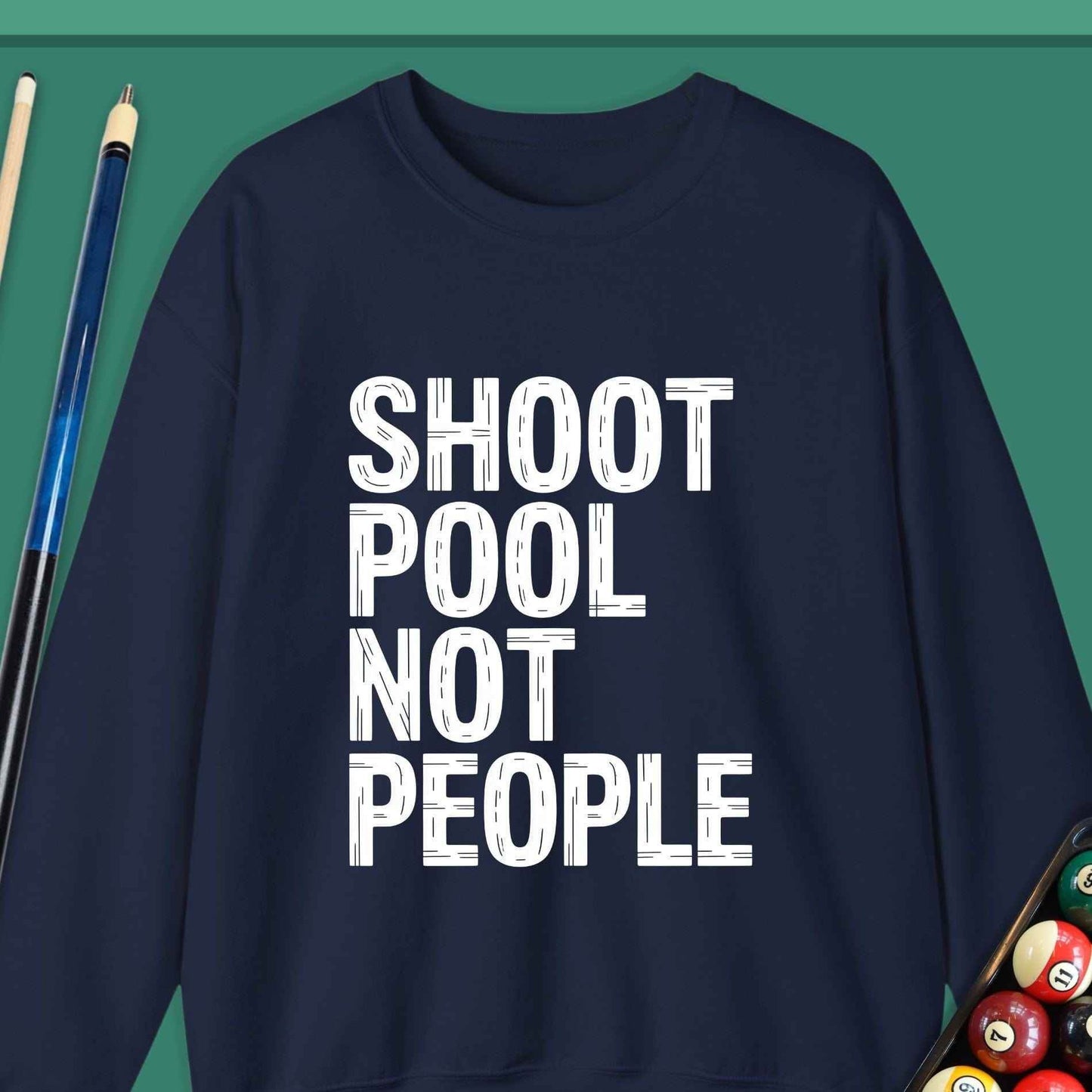 Shoot Pool Not People Sweatshirt - Rack & Roll 