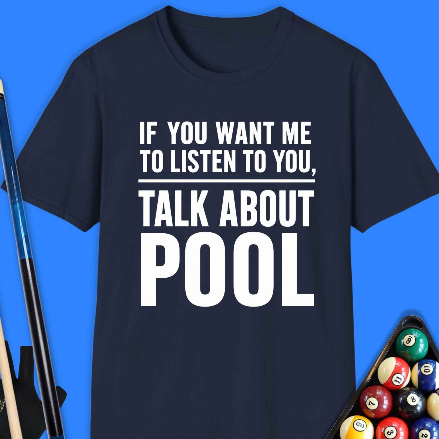 If You Want Me to Listen Pool T-Shirt