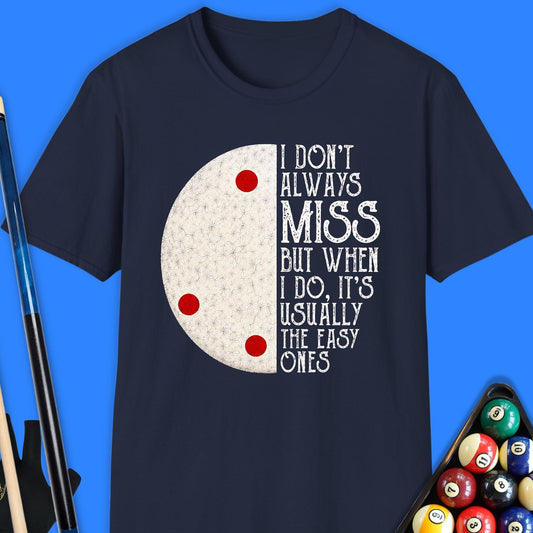 I Don’t Always Miss Pool T-Shirt