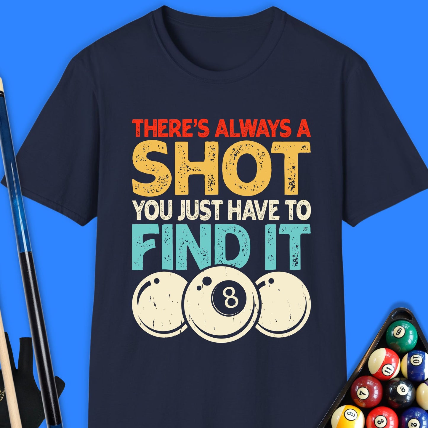 There's Always A Shot Pool T-Shirt