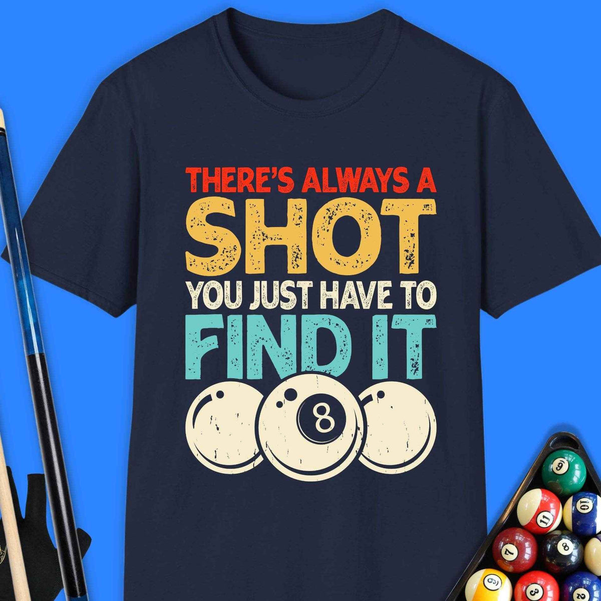 There's Always A Shot Pool T-Shirt - Rack & Roll 