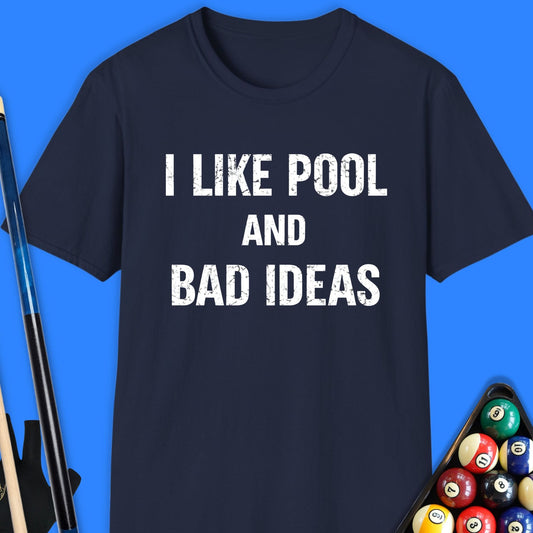 I Like Pool & Bad Ideas T-Shirt