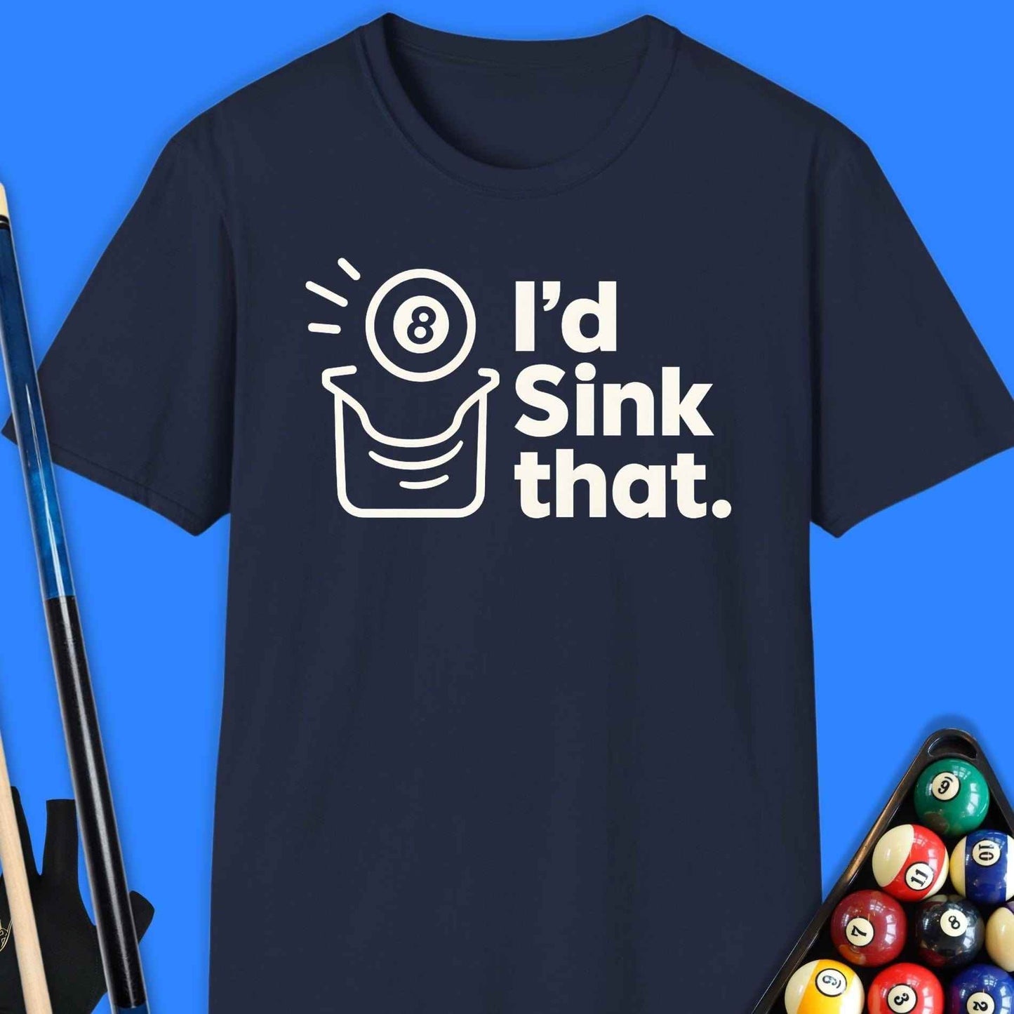 I'd Sink That Pool T-Shirt - Rack & Roll 