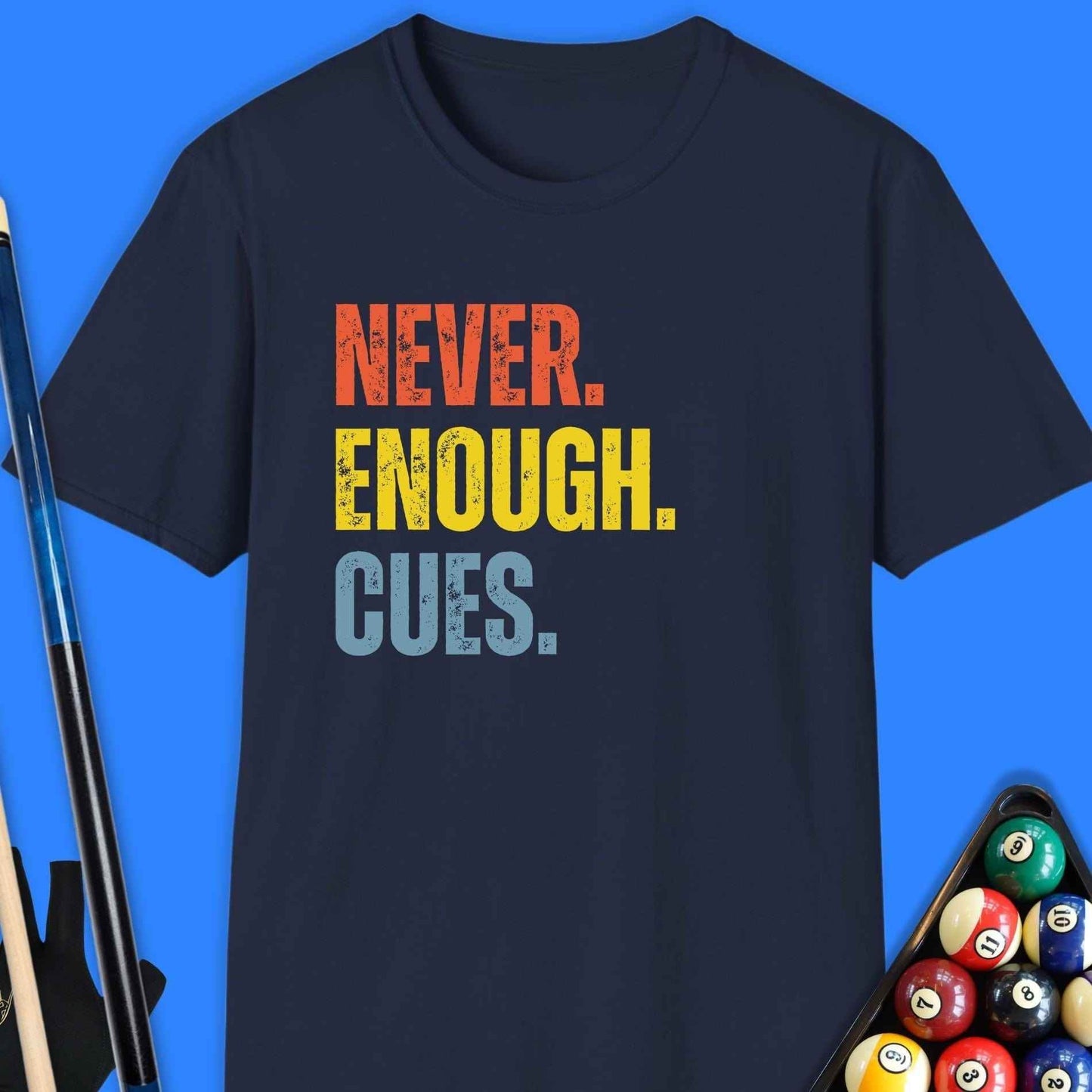 Never Enough Cues Pool T-Shirt - Rack & Roll 