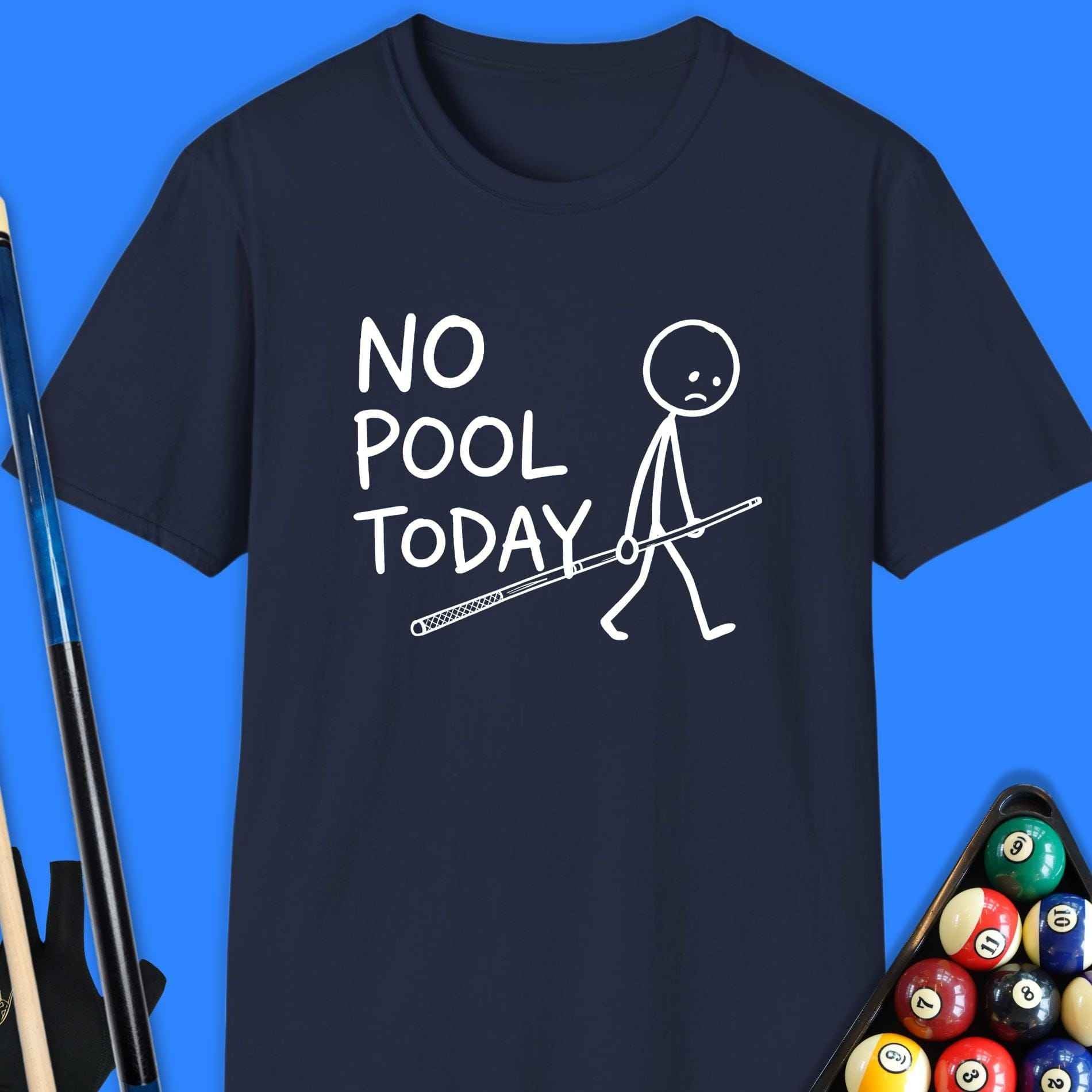 No Pool Today T-Shirt
