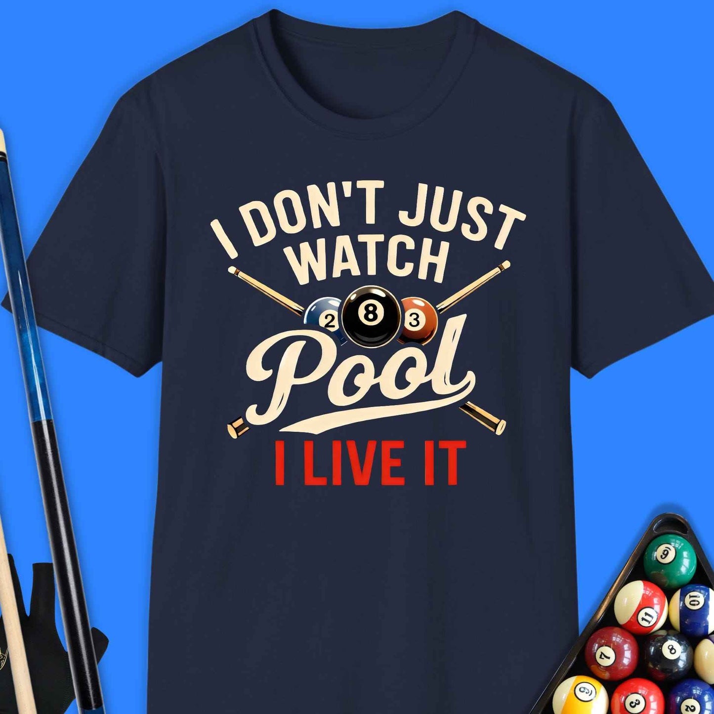 Don't Just Watch Pool T-Shirt