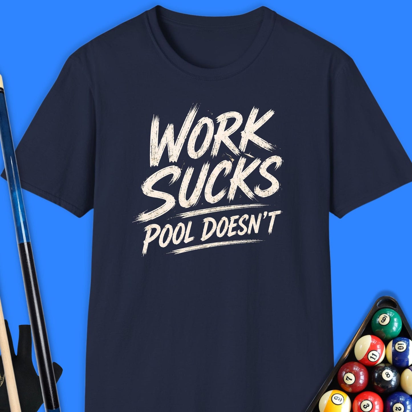 Work Sucks Pool Doesn't T-Shirt