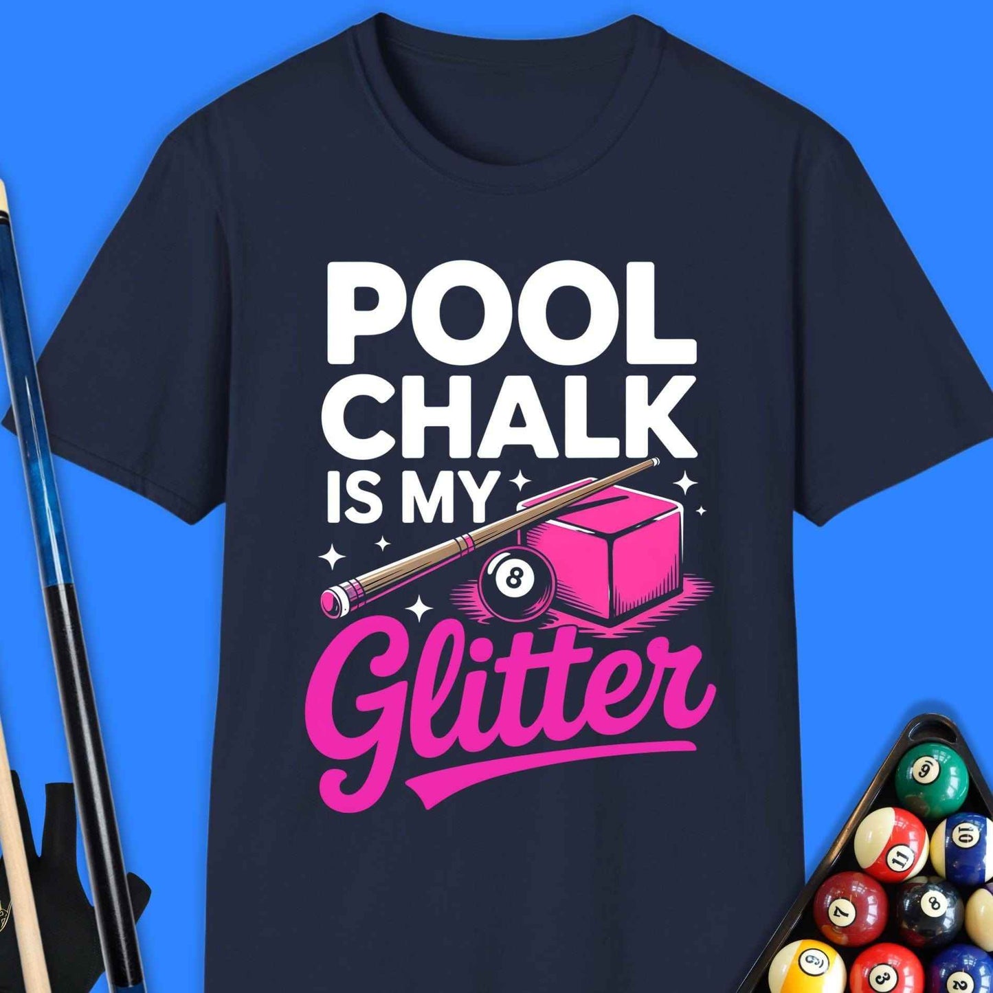 Pool Chalk Is My Glitter T-Shirt - Rack & Roll 
