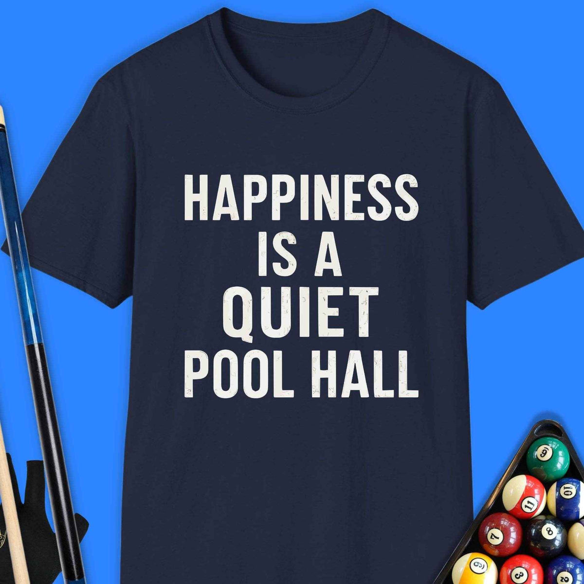 Happiness Is A Quiet Pool Hall T-Shirt - Rack & Roll 