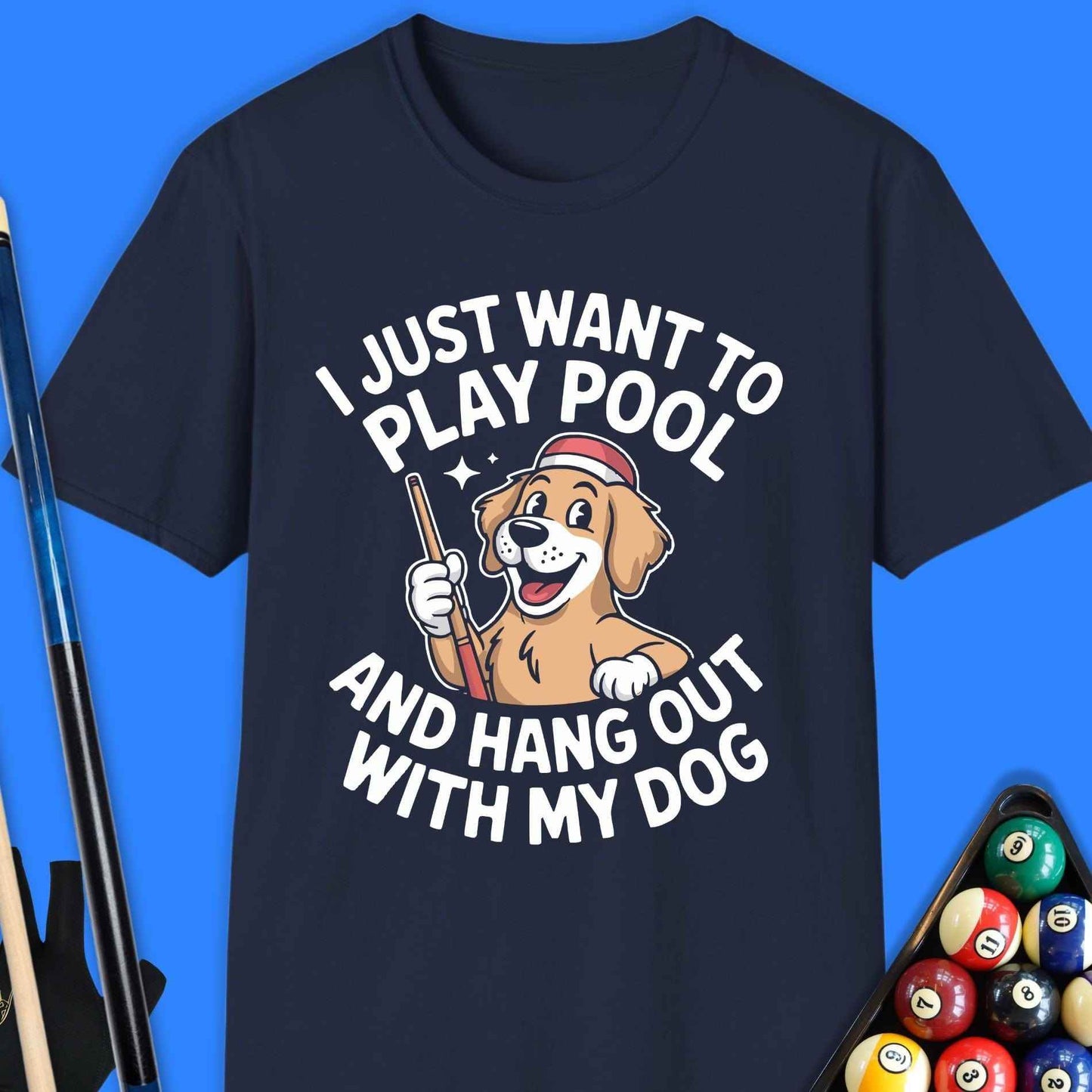 Play Pool & Hang With My Dog T-Shirt - Rack & Roll 