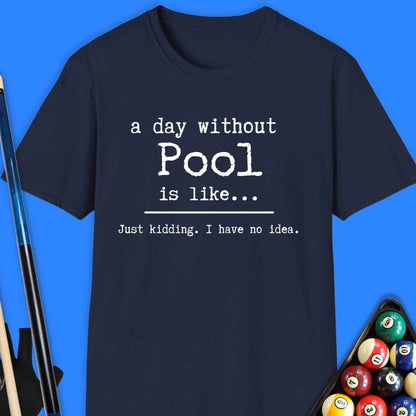 A Day Without Pool T-Shirt - Rack & Roll 
