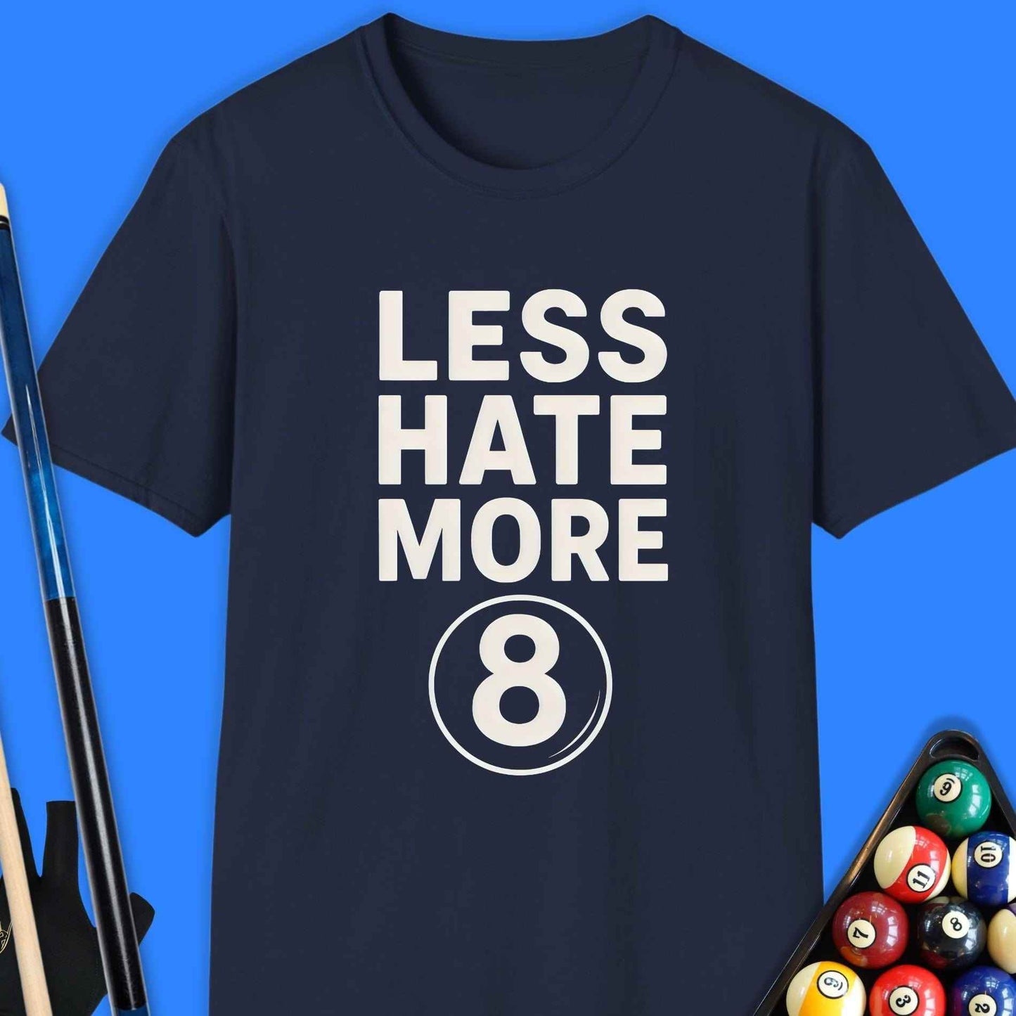 Less Hate More 8 Pool T-Shirt - Rack & Roll 