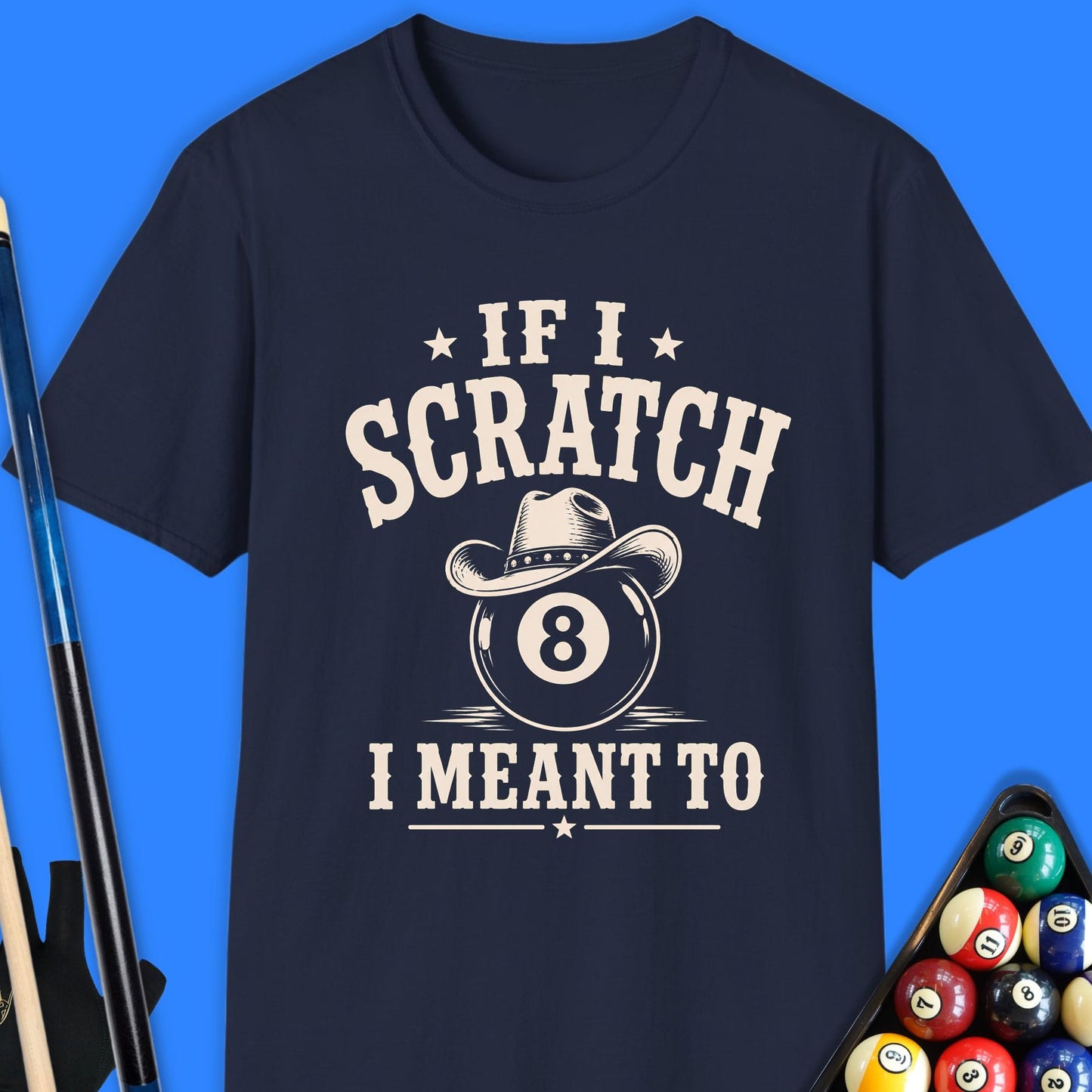 If I Scratch I Meant To Pool T-Shirt