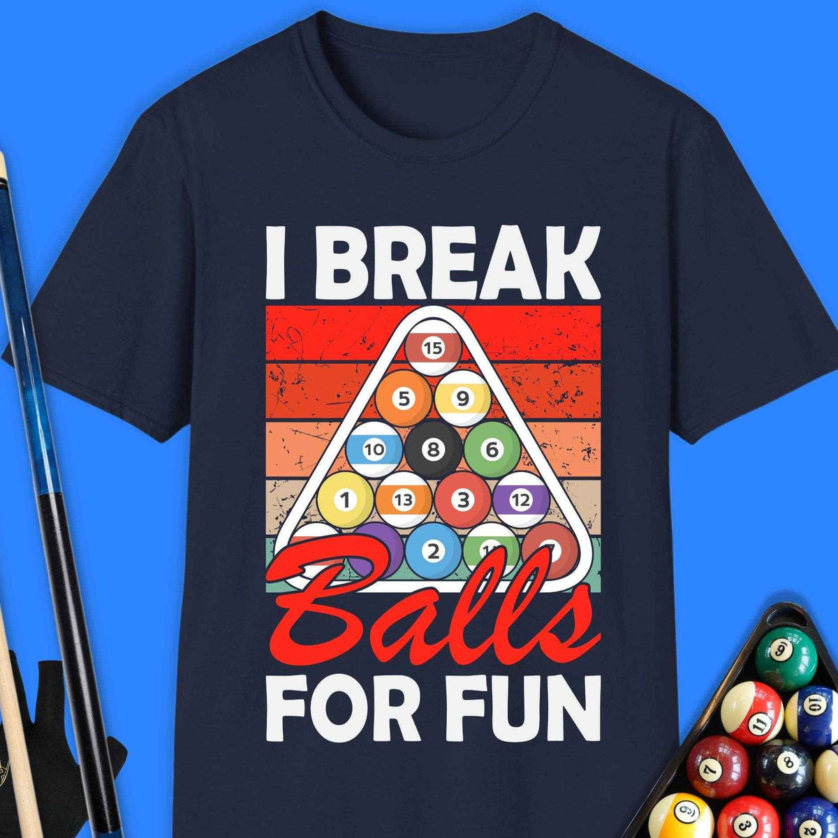 I Break Ball For Fun Pool T-Shirt - Rack & Roll 