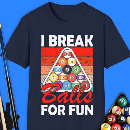 I Break Ball For Fun Pool T-Shirt - Rack & Roll 