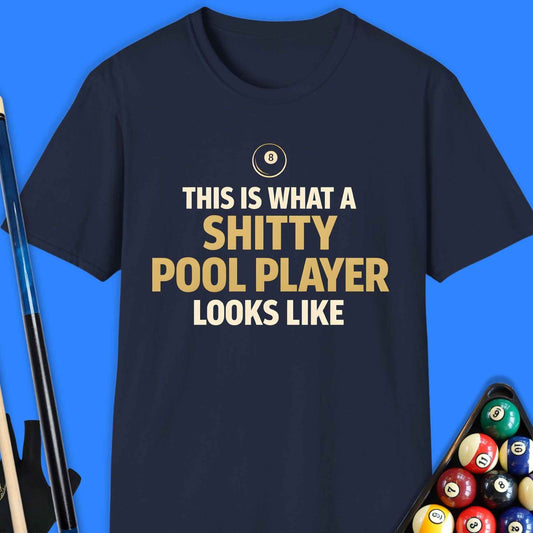 Shitty Pool Player T-Shirt