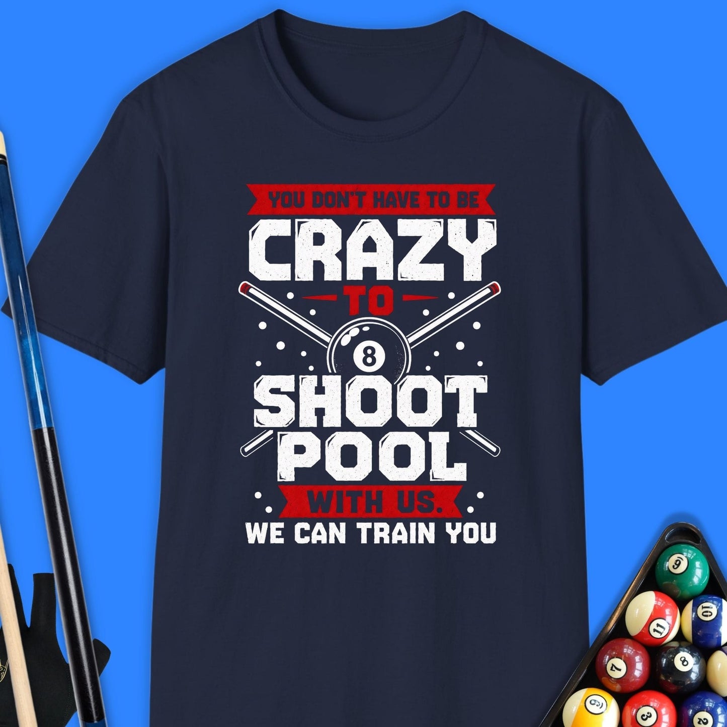You Don’t Have To Be Crazy Pool T-Shirt