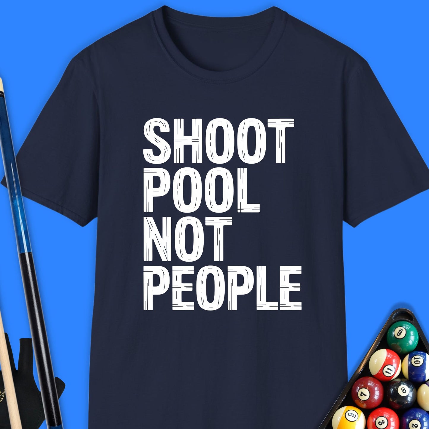 Shoot Pool Not People T-Shirt