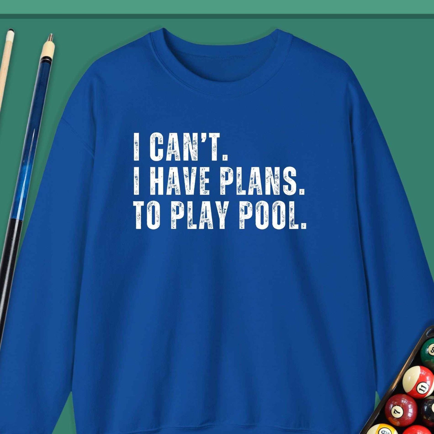 I Cant Have Plans Play Pool Sweatshirt - Rack & Roll 